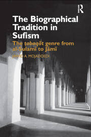 The Biographical Tradition in Sufism: The Tabaqat Genre from al-Sulami to Jami book cover