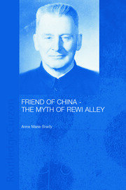 Friend of China - The Myth of Rewi Alley book cover