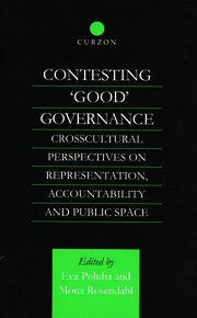 Contesting 'Good' Governance: Crosscultural Perspectives on Representation, Accountability and Public Space book cover