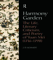 Harmony Garden: The Life, Literary Criticism, and Poetry of Yuan Mei (1716-1798) book cover