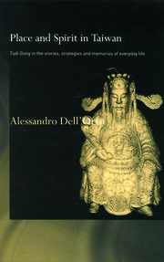 Place and Spirit in Taiwan: Tudi Gong in the Stories, Strategies and Memories of Everyday Life book cover