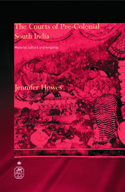 The Courts of Pre-Colonial South India: Material Culture and Kingship book cover