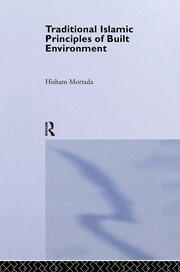 Traditional Islamic Principles of Built Environment book cover
