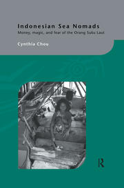 Indonesian Sea Nomads: Money, Magic and Fear of the Orang Suku Laut book cover