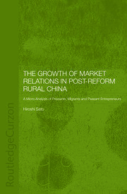 The Growth of Market Relations in Post-Reform Rural China: A Micro-Analysis of Peasants, Migrants and Peasant Entrepeneurs book cover