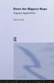Down the Slippery Slope: Arguing in Applied Ethics book cover