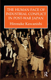The Human Face Of Industrial Conflict In Post-War Japan book cover