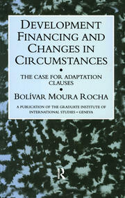 Development Financing and Changes in Circumstances: The Case for Adaption Clauses book cover