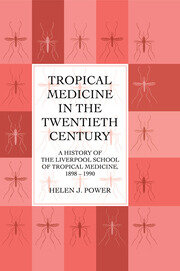 Tropical Medicine in the Twentieth Century: A History of The Liverpool School of Tropical Medicine 1898-1990 book cover