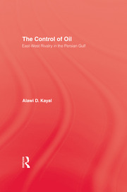 The Control of Oil: East-West Rivalry in the Persian Gulf book cover