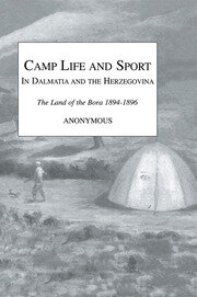 Camp Life and Sport in Dalmatia and the Herzegovina: The Land of the Bora 1894-1896 book cover