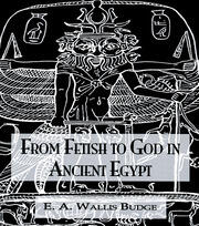From Fetish To God Ancient Egypt book cover