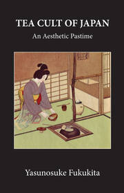 Tea Cult Of Japan: An Aesthetic Pastime book cover