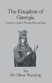 Kingdom Of Georgia: Travel in a Land of Women, Wine, and Song book cover