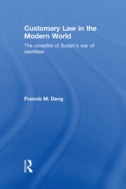 Customary Law in the Modern World: The Crossfire of Sudan's War of Identities book cover