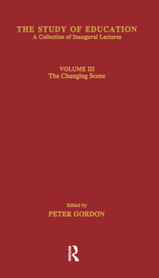 The Study of Education: Inaugural Lectures : Volume Three : The Changing Scene book cover