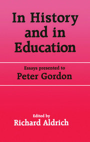 In History and in Education: Essays presented to Peter Gordon book cover
