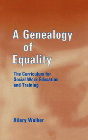 A Genealogy of Equality: The Curriculum for Social Work Education and Training book cover