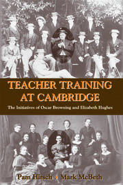 Teacher Training at Cambridge: The Initiatives of Oscar Browning and Elizabeth Hughes book cover