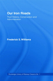 Our Iron Roads: Their History, Construction and Administraton book cover
