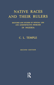 Native Races and Their Rulers: Sketches and Studies of Official Life and Administrative Problems in Niger book cover