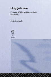 'Holy' Johnson, Pioneer of African Nationalism, 1836-1917 book cover
