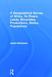 A Geographical Survey of Africa, Its Rivers, Lakes, Mountains, Productions, States, Populations book cover