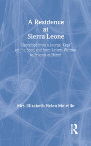 A Residence at Sierra Leone: Described from a Journal Kept on the Spot and from Letters Written to Friends at Home. book cover