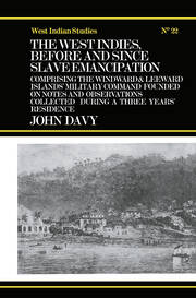 The West Indies Before and Since Slave Emancipation: Comprising the Windward and Leeward Islands' Military Command..... book cover