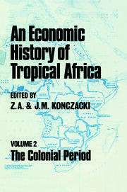 An Economic History of Tropical Africa: Volume Two : The Colonial Period book cover