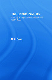 The Gentile Zionists: A Study in Anglo-Zionist Diplomacy 1929-1939 book cover