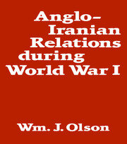 Anglo-Iranian Relations During World War I book cover