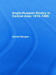 Anglo-Russian Rivalry in Central Asia 1810-1895 book cover