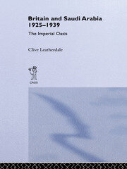 Britain and Saudi Arabia, 1925-1939: The Imperial Oasis book cover