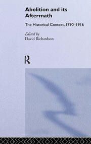 Abolition and Its Aftermath: The Historical Context 1790-1916 book cover