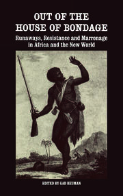 Out of the House of Bondage: Runaways, Resistance and Marronage in Africa and the New World book cover