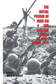 The Initial Period of War on the Eastern Front, 22 June - August 1941: Proceedings Fo the Fourth Art of War Symposium, Garmisch, October, 1987 book cover