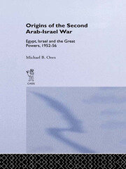 The Origins of the Second Arab-Israel War: Egypt, Israel and the Great Powers, 1952-56 book cover