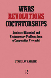 Wars, Revolutions and Dictatorships: Studies of Historical and Contemporary Problems from a Comparative Viewpoint book cover
