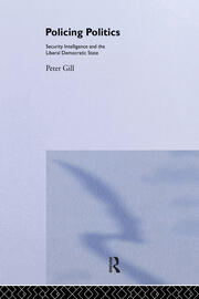 Policing Politics: Security Intelligence and the Liberal Democratic State book cover