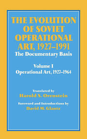 The Evolution of Soviet Operational Art, 1927-1991: The Documentary Basis: Volume 1 (Operational Art 1927-1964) book cover