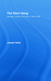 The Stern Gang: Ideology, Politics and Terror, 1940-1949 book cover