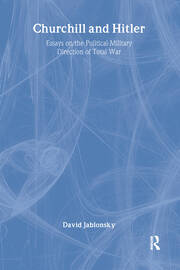 Churchill and Hitler: Essays on the Political-Military Direction of Total War book cover