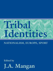 Tribal Identities: Nationalism, Europe, Sport book cover