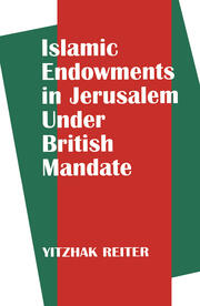 Islamic Endowments in Jerusalem Under British Mandate book cover
