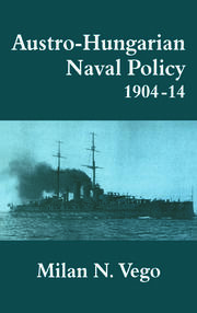 Austro-Hungarian Naval Policy, 1904-1914 book cover