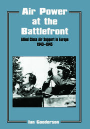 Air Power at the Battlefront: Allied Close Air Support in Europe 1943-45 book cover