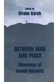Between War and Peace: Dilemmas of Israeli Security book cover