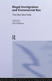 Illegal Immigration and Commercial Sex: The New Slave Trade book cover