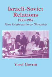 Israeli-Soviet Relations, 1953-1967: From Confrontation to Disruption book cover